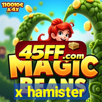 x hamister